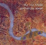 Big Big Train - Gathering Speed