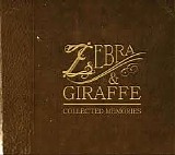 Zebra & Giraffe - Collected Memories