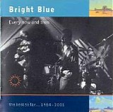 Bright Blue - Every now and then - the best so far ... 1984-2001