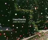 JosÃ© GonzÃ¡lez - Heartbeats