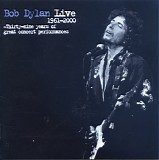 Bob Dylan - Live 1961-2000: Thirty-Nine Years Of Great Concert Performances
