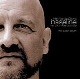 Hein Van de Geyn's Baseline (Met John Abercrombie) - (Ned) - The Guitar Album