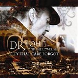 Dr. John and The Lower 911 - City That Care Forgot