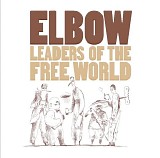 Elbow - Leaders Of The Free World