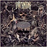 Byzantine - To Release Is To Resolve