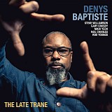 Denys Baptiste - The Late Trane