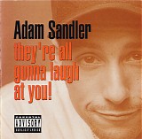 Adam Sandler - They're All Gonna Laugh At You!