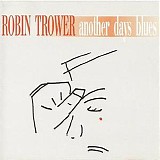 Robin Trower - Another Days Blues