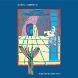 Aztec Camera - High Land, Hard Rain (30th Anniversary Deluxe Edition)