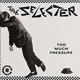 The Selecter - Too Much Pressure