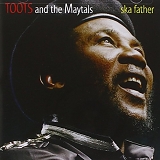 Toots & The Maytals - Ska Father