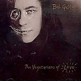 Bob Geldof - The vegetarians of love