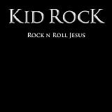 Kid Rock - Rock n roll Jesus