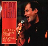 Fish - There's a guy works down the chip shop swears he's Fish