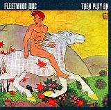 Fleetwood Mac - Then play on
