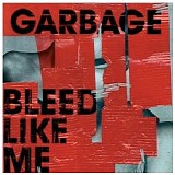 Garbage - Bleed like me