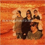 R.E.M. - The Automatic Box