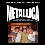 Metallica - Bang that head that doesn't bang