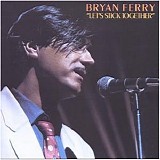 Bryan Ferry - Let's stick together