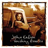 Joshua Kadison - Vanishing America