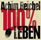 Achim Reichel - 100% Leben