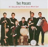 Pogues - If I should fall from grace with god