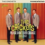 The Crickets - Please Don't Ever Change 1961-1962