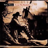 Willie Nelson - Across the Borderline