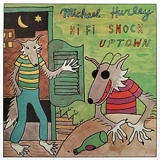 Hurley, Michael (Michael Hurley) - Hi Fi Snock Uptown