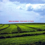 Girls In Hawaii - From Here To There