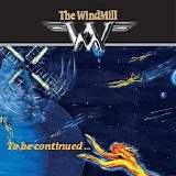 The Windmill - To Be Continued...