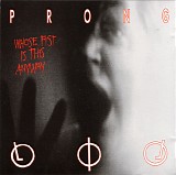 Prong - Whose Fist Is This Anyway