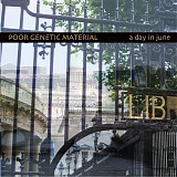 Poor Genetic Material - A Day In June