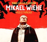 Mikael Wiehe - Ring i alla klockor