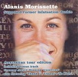 Alanis Morissette - Supposed Former Infatuation Junkie:  Australian Tour Edition  [Australia]