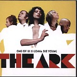 The Ark - One of Us Is Gonna Die Young