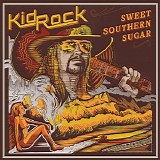 Kid Rock - Sweet Southern Sugar