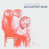 Alasdair Roberts - No Earthly Man