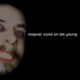 Mogwai - Come on Die Young
