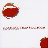 Machine Translations - Love on the Vine