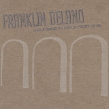 Franklin Delano - Like A Smoking Gun In Front Of Me