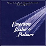 Emerson, Lake & Palmer - Disc 1 Welcome Back My Friends to the Show That Never Ends - Ladies and Gentlemen