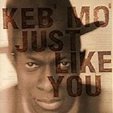 Keb' Mo' - Just Like You