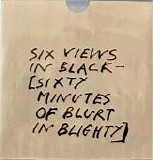 Blurt - Six Views in Black (Sixty Minutes of Blurt in Blighty)
