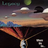 Legacy - Where We Go...