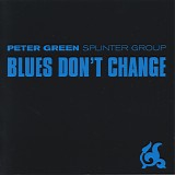 Peter Green Splinter Group - Blues Don't Change