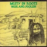Misty In Roots - Wise And Foolish