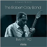 Robert Cray - Live In '90 (Remastered)