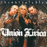 UniÃ³n LÃ­rica - Incontrolables