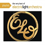 Electric Light Orchestra - Playlist: The Very Best Of Electric Light Orchestra